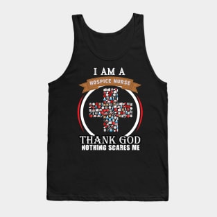 I Am A Hospice Nurse, Thank God Nothing Scares Me Tank Top